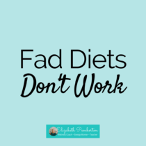 Fad Diets and Quick Fixes Don’t Work. Here’s Why.